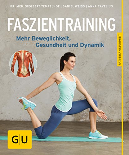 Beispielbild fr Faszientraining: Mehr Beweglichkeit, Gesundheit und Dynamik (GU Ratgeber Gesundheit) zum Verkauf von medimops