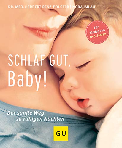 Beispielbild fr Schlaf gut, Baby!: Der sanfte Weg zu ruhigen Nächten zum Verkauf von WorldofBooks