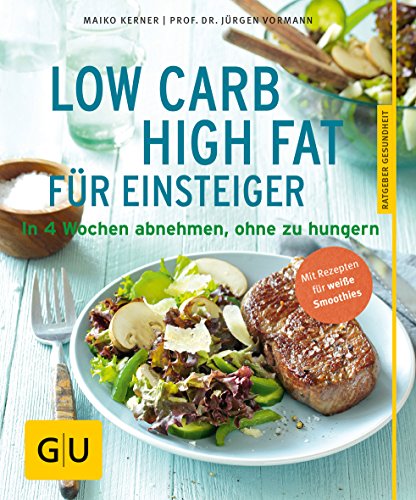 Beispielbild fr Low Carb High Fat fr Einsteiger: In 4 Wochen abnehmen, ohne zu hungern (GU Ratgeber Gesundheit) zum Verkauf von medimops
