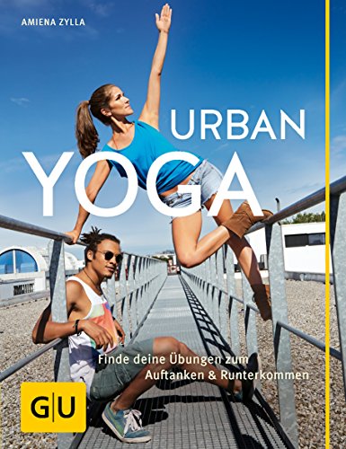 Beispielbild fr Urban Yoga: Finde deine bungen zum Auftanken und Runterkommen (GU Einzeltitel Gesundheit/Fitness/Alternativheilkunde) zum Verkauf von medimops
