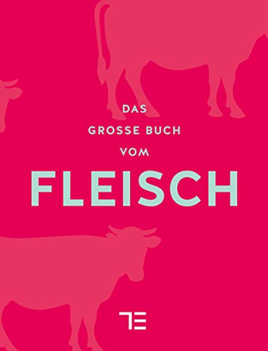 Das große Buch vom Fleisch Teubner Edition [Hardcover] Das grosse Buch vom Fleisch Rezepte Geflügel Hühnchen Hähnchen Rinderfilet Rib-Eye Rinderfilet Schmorbraten Eisbein Tafelspitz Schmoren Steak Weihnachtsbraten Weihnachtsgans Sternekoch T-Bone Tenderloin Warenkunde GAD Gastronomische Akademie Deutschlands Goldmedaille GAD Goldmedaille Kochbuch des Monats Kuechenpraxis Meisterköche Meisterkoch Themenkochbücher Braten Fleischgerichte Fleisch-Kochbuch Fleischrezepte Fleisch-Warenkunde GAD Gastronomische Akademie Deutschlands Goldmedaille GAD Goldmedaille Kochbuch des Monats Kuechenpraxis Meisterköche Meisterkoch Rezepte - Teubner Edition Witzigmann, Eckart