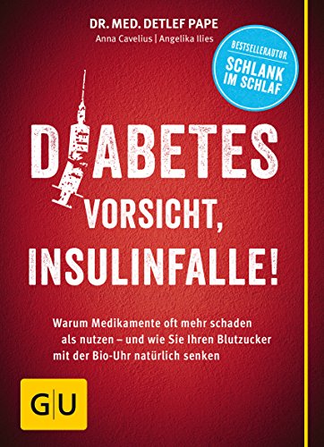 Imagen de archivo de Diabetes: Vorsicht, Insulinfalle!: Warum Medikamente oft mehr schaden als nutzen - und wie Sie Ihren Blutzucker mit der Bio-Uhr natrlich senken (GU Einzeltitel Gesunde Ernhrung) a la venta por medimops