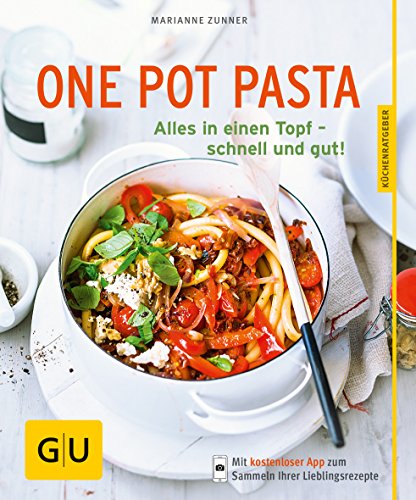 Beispielbild fr One Pot Pasta: Alles in einen Topf - schnell und gut! (GU Kchenratgeber) zum Verkauf von medimops