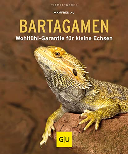 Bartagamen: Wohlfühl-Garantie für kleine Echsen (GU Terrarium) - Au, Manfred