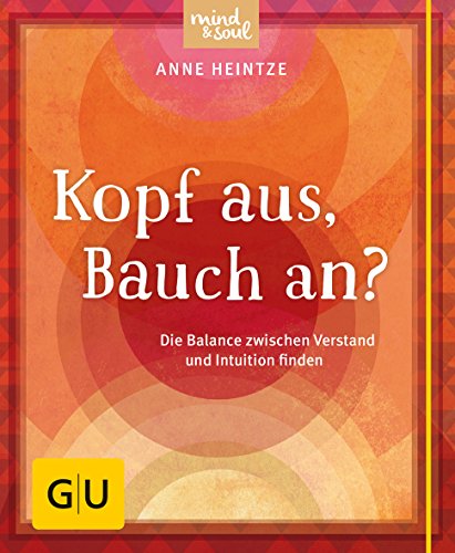 Stock image for Kopf aus, Bauch an?: Die Balance zwischen Verstand und Intuition finden (GU Der kleine Coach) for sale by medimops
