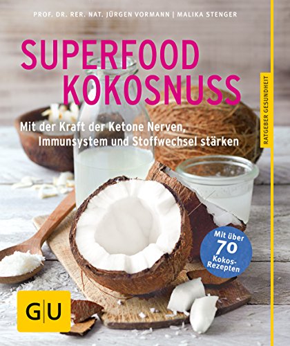 Beispielbild fr Superfood Kokosnuss: Mit der Kraft der Ketone Nerven, Immunsystem und Stoffwechsel strken (GU Ratgeber Gesundheit) zum Verkauf von medimops
