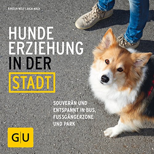 Beispielbild fr Hundeerziehung in der Stadt: Souvern und entspannt in Bus, Fugngerzone und Park (GU Tier - Spezial) zum Verkauf von medimops