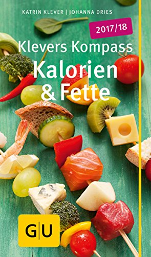 Klevers Kompass Kalorien & Fette 2017/18 - GU Körper & Seele Gesundheits-Kompasse - Katrin/Dries Klever