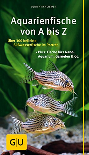 9783833855788: Aquarienfische von A bis Z: ber 300 beliebte Swasserfische im Portrt. Plus: Fische frs Nano-Aquarium, Garnelen & Co.