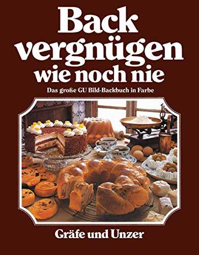 Imagen de archivo de Backvergngen wie noch nie: Das groe GU-Bildbackbuch in Farbe (GU Themenkochbuch) a la venta por medimops