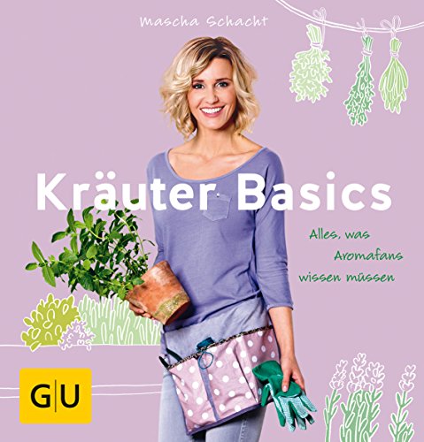 Stock image for Kruter Basics: Alles, was Aromafans wissen mssen (GU Garten Extra) for sale by medimops