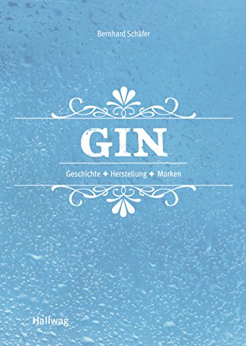 Beispielbild fr Gin: Geschichte - Herstellung - Marken (HALLWAG Allgemeine Einfhrungen) zum Verkauf von medimops
