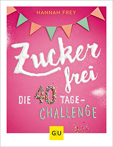 Stock image for Zuckerfrei: Die 40 Tage-Challenge (GU Dit & Gesundheit) for sale by medimops