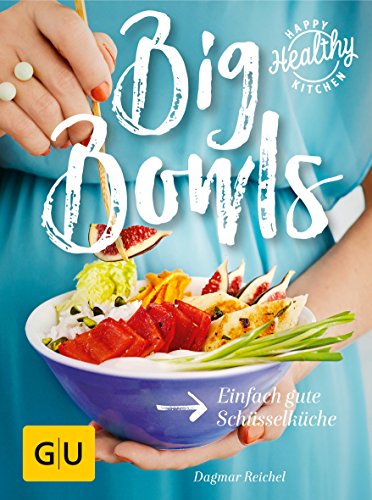 Beispielbild fr Big Bowls: Einfach gute Schsselkche (Happy Healthy Kitchen) zum Verkauf von medimops