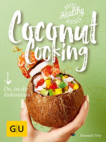 Stock image for Coconut Cooking: Da, iss die Kokosnuss! (Happy Healthy Kitchen) for sale by medimops