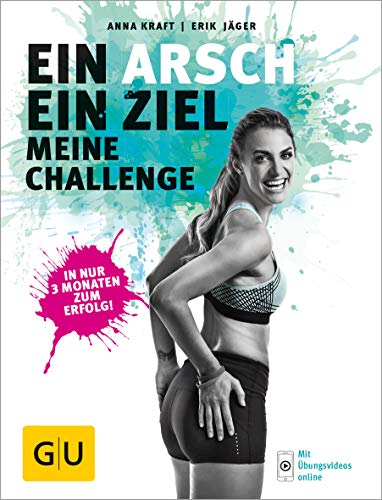 Beispielbild fr Ein Arsch - ein Ziel: Meine Challenge (GU Einzeltitel Gesundheit/Fitness/Alternativheilkunde) zum Verkauf von medimops