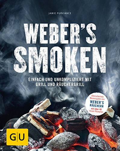 Weber's Smoken : Einfach und unkompliziert mit Grill und Räuchergrill - Jamie Purviance