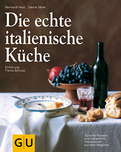 Stock image for Die echte italienische Kche: Typische Rezepte und kulinarische Impressionen aus allen Regionen (GU Echte Kchen) for sale by medimops