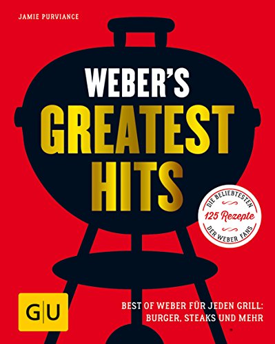 Imagen de archivo de Weber's Greatest Hits: Best of Weber f�r jeden Grill: Burger, Steaks und mehr a la venta por Housing Works Online Bookstore