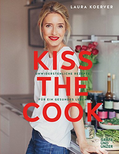 Beispielbild fr Kiss the Cook: Unwiderstehliche Rezepte fr ein gesundes Leben (Grfe und Unzer Einzeltitel) zum Verkauf von medimops