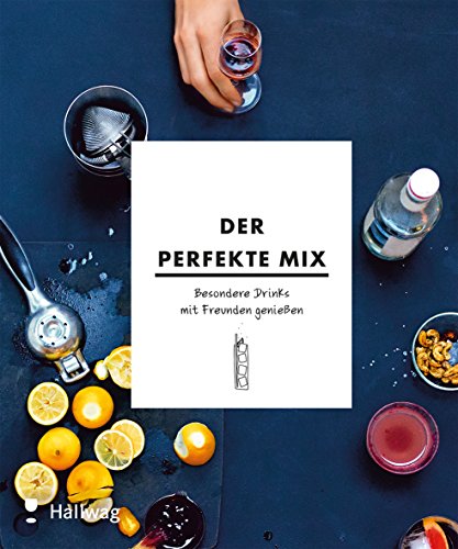 Beispielbild fr Der perfekte Mix: Besondere Drinks mit Freunden genieen (Hallwag Allgemeine Einfhrungen) zum Verkauf von medimops
