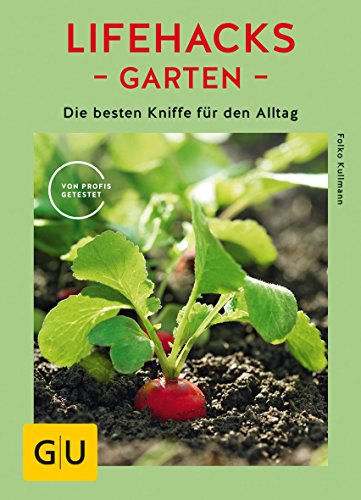 Stock image for Lifehacks Garten: Die besten Kniffe fr den Alltag (GU Garten Extra) for sale by medimops