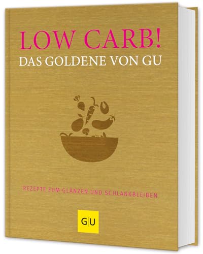 Imagen de archivo de Low Carb! Das Goldene von GU: Rezepte zum Glnzen und Schlankbleiben a la venta por Revaluation Books