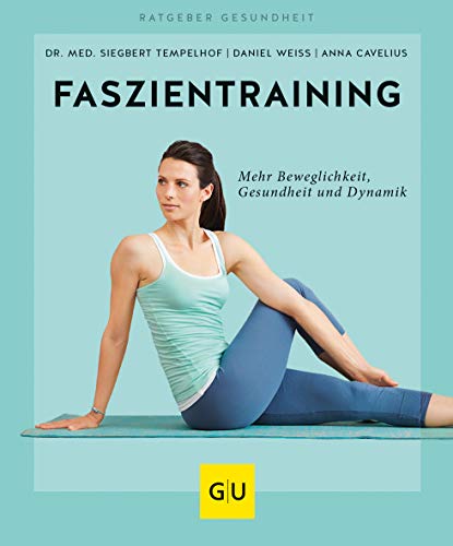 Stock image for Faszientraining: Mehr Beweglichkeit, Gesundheit und Dynamik for sale by GF Books, Inc.