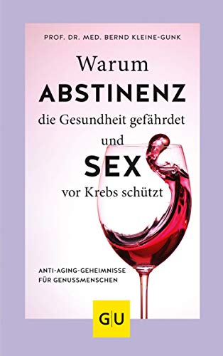 Stock image for Warum Abstinenz die Gesundheit gefhrdet und Sex vor Krebs schtzt -Language: german for sale by GreatBookPrices