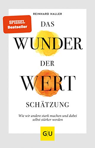 Imagen de archivo de Das Wunder der Wertschtzung: Wie wir andere stark machen und dabei selbst strker werden (GU Mind & Soul Einzeltitel) a la venta por medimops