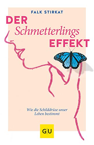 Beispielbild fr Der Schmetterlingseffekt: Wie die Schilddrse unser Leben bestimmt (GU Reader Krper, Geist & Seele) zum Verkauf von medimops