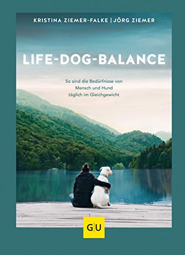 Stock image for Life-Dog-Balance: So sind die Bedrfnisse von Mensch und Hund tglich im Gleichgewicht (GU Tier Spezial) for sale by medimops