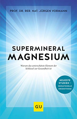 Beispielbild fr Supermineral Magnesium: Warum das unterschtzte Element der Schlssel zur Gesundheit ist (GU Reader Krper, Geist & Seele) zum Verkauf von medimops