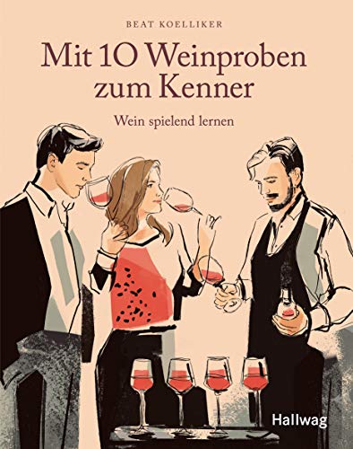 Beispielbild fr Mit 10 Weinproben zum Kenner: Wein spielend lernen (Hallwag Allgemeine Einfhrungen) zum Verkauf von medimops