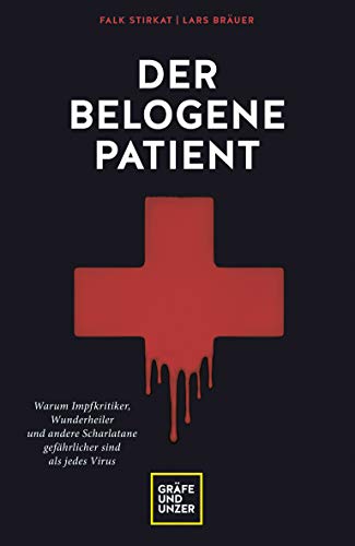 Imagen de archivo de Der belogene Patient: Warum Impfkritiker, Wunderheiler und andere Scharlatane gefhrlicher sind als jedes Virus a la venta por Revaluation Books