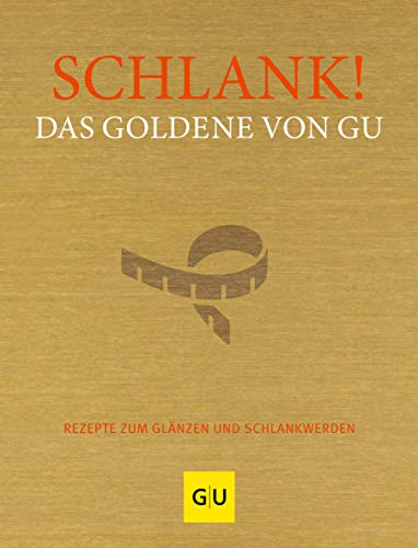 Imagen de archivo de Schlank! Das Goldene von GU: Rezepte zum Glnzen und Schlankwerden a la venta por Revaluation Books