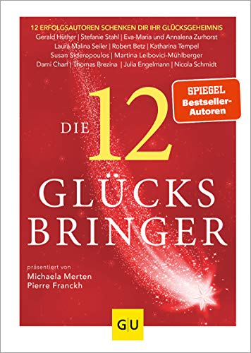 Beispielbild fr Die 12 Glcksbringer: 12 Erfolgsautoren schenken dir ihr Glcksgeheimnis (GU Mind & Soul Einzeltitel) zum Verkauf von medimops