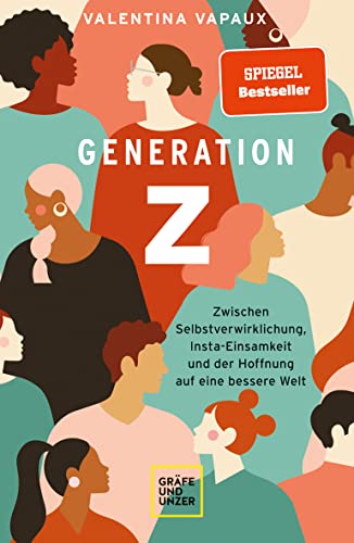 Beispielbild fr Generation Z: Zwischen Selbstverwirklichung, Insta-Einsamkeit und der Hoffnung auf eine bessere Welt (Lebenshilfe) zum Verkauf von medimops