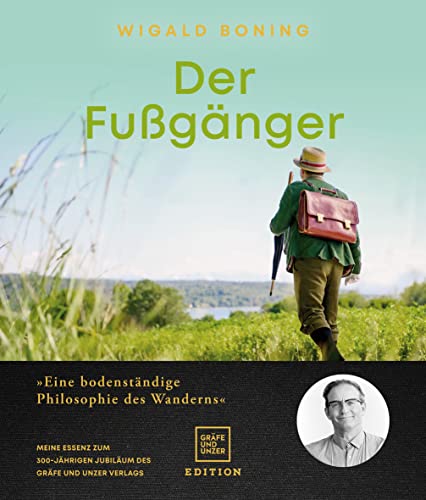Stock image for Der Fugnger: Eine bodenstndige Philosophie des Wanderns - Meine Essenz zum 300-jhrigen Jubilum des Grfe und Unzer Verlags for sale by medimops