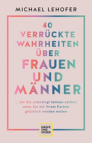 Beispielbild fr 40 verrckte Wahrheiten ber Frauen und Mnner: . die Sie unbedingt kennen sollten, wenn Sie mit Ihrem Partner glcklich werden wollen (GU Beziehungen) zum Verkauf von medimops