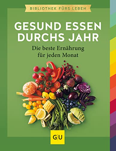 Stock image for Gesund essen durchs Jahr: Die beste Ernhrung fr jeden Monat. Die Essenz von GU (GU Gesund essen) for sale by medimops