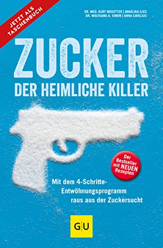Stock image for Zucker - der heimliche Killer: Mit dem 4-Schritte-Entwhungsprogramm raus aus der Zuckersucht for sale by Revaluation Books