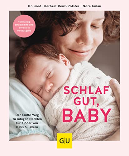 Stock image for Schlaf gut, Baby!: Der sanfte Weg zu ruhigen Nchten fr Kinder von 0 bis 6 Jahren for sale by Revaluation Books