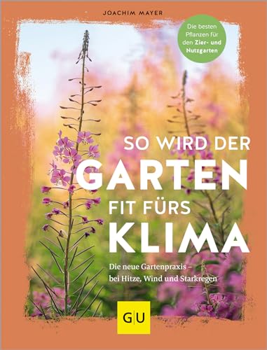 Beispielbild fr So wird der Garten fit frs Klima: Die neue Gartenpraxis fr den Zier- und Nutzgarten in Zeiten des Klimawandels Button: Die besten Pflanzen, die Hitze, Wind und Starkregen trotzen (GU Garten Extra) zum Verkauf von medimops