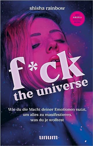 Stock image for F*ck the Universe: Wie du die Macht deiner Emotionen nutzt, um alles zu manifestieren, was du je wolltest for sale by medimops
