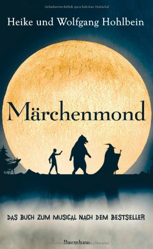 Märchenmond: Das Buch zum Musical nach dem Bestseller - Wolfgang und Heike Hohlbein