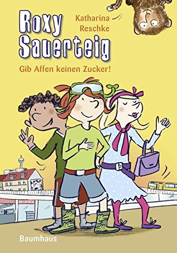 Beispielbild fr Roxy Sauerteig - Gib Affen keinen Zucker!: . Band 3 zum Verkauf von medimops