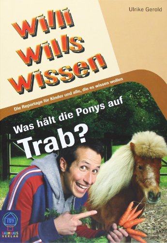 9783833927058: Willi wills wissen 6: Was hlt die Ponys auf Trab?: Die Reportage fr Kinder und alle, die es wissen wollen