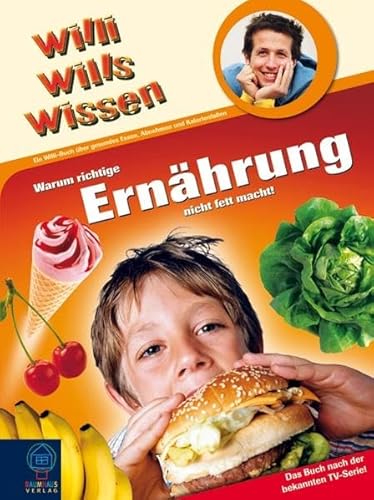 Beispielbild fr Willi wills wissen: Warum richtige Ernhrung nicht fett macht! zum Verkauf von Ammareal