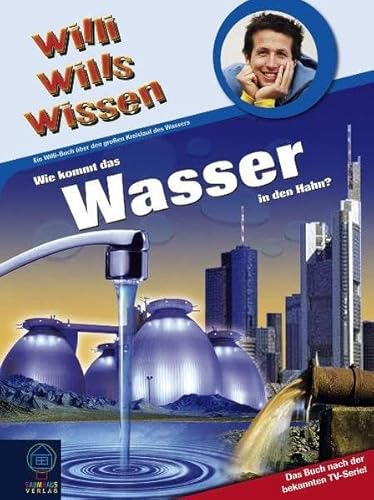 Beispielbild fr Willi wills wissen: Wie kommt das Wasser in den Hahn? Ein Willi-Buch ber den groen Kreislauf des Wassers zum Verkauf von medimops